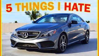 5 Things I HATE about the 2017 Mercedes E400 4Matic Coupe [upl. by Ailaro]