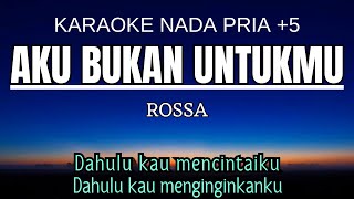 Rossa  Aku Bukan Untukmu Karaoke Male Key Nada Pria 5 Bb [upl. by Mellman833]