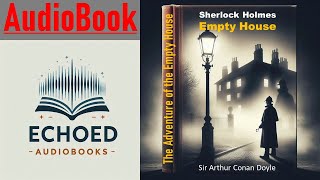 Sherlock Holmes  The Adventure of the Empty House  by Sir Arthur Conan Doyle  Audiobook [upl. by Duleba]