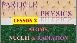 PARTICLE PHYSICS Lesson 2 AS Physics 9702gcse exam cambridge physicsalevel education [upl. by Ojillib]