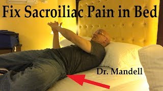 Fix Sacroiliac Pain in Bed  Dr Alan Mandell DC [upl. by Celinda955]