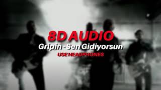 Gripin  Sen Gidiyorsun 8D AUDIO [upl. by Salokin]