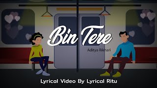 BIN TERE Lyrics  Aditya Rikhari  Lyrical Ritu New Love Song 2023 adityarikhari bintere new [upl. by Andrey505]