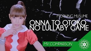 Morning Musume  Onna to Otoko no Lullaby Game MV Comparison 女と男のララバイゲーム [upl. by Kemp]