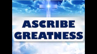 Ascribe Greatness Song Lyrics [upl. by Retxab]