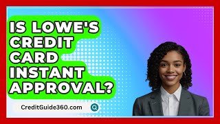 Is Lowes Credit Card Instant Approval  CreditGuide360com [upl. by Aronaele]