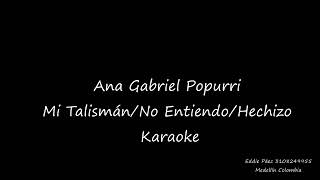 Ana Gabriel Karaoke Mi TalismánNo EntiendoHechizo popurri adrian crossover [upl. by Edas]