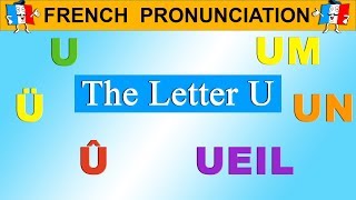 FRENCH PRONUNCIATION LESSON  U Ü Û UM UN UEIL [upl. by Prinz]