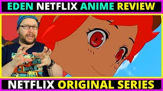 Eden Netflix Anime Series Review [upl. by Tnafni563]