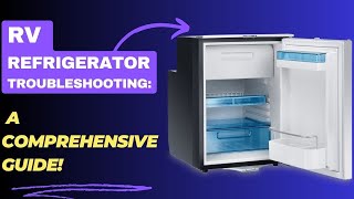 RV Refrigerator Troubleshooting A Comprehensive Guide [upl. by Meras698]