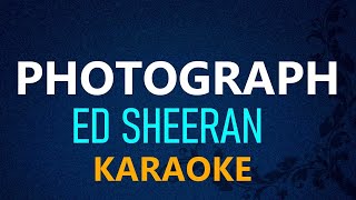 PHOTOGRAPH  Ed Sheeran KARAOKE VERSION [upl. by Aicel]