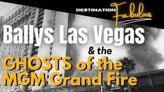 The MGM Grand Fire amp Ballys Ghost Tour [upl. by Aneeroc]