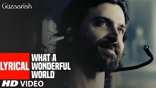 Lyrical  WHAT A WONDERFUL WORLD  Guzaarish  Hrithik RoshanAishwarya Rai Bachchan [upl. by December989]