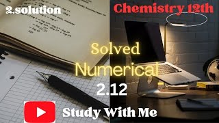 Solution 12th chemistry Solved numerical 212 [upl. by Palmer]