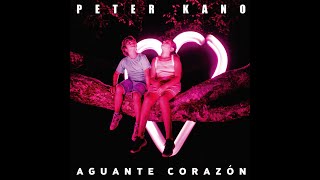 Peter Kano  quotAguante corazónquot Full album [upl. by Conners]