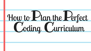 How To Plan the Perfect Coding Curriculum [upl. by Base]