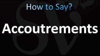 How to Pronounce Accoutrements Correctly [upl. by Ettegdirb]