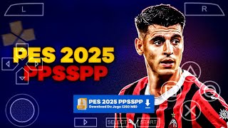 PES PPSSPP 2025 EUROPEU MEDIADIRE 202425 COM NOVOS TIMES E NOVAS LIGAS 100 ATUALIZADO E CAMERAS [upl. by Yoho335]