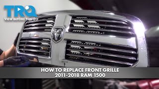 How to Replace Front Grille 20112018 Ram 1500 [upl. by Hcirdeirf]