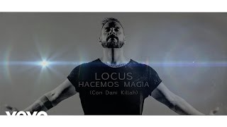 LOCUS  Hacemos Magia ft Dani Killah [upl. by Narej]