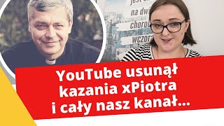 YouTube usunął kazania ks Piotra Pawlukiewicza i cały nasz kanał… [upl. by Aittam]