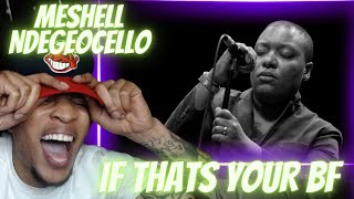 SHE COLDBLOODED MESHELL NDEGEOCELLO  IF THATS YOUR BOYFRIEND HE WASNT LASTNIGHT  REACTION [upl. by Ezechiel46]