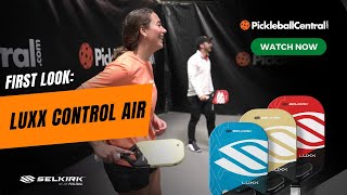 First Look at the Luxx Control Air Pickleball Padldles with Pickleball Central [upl. by Georgeanne615]