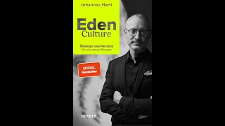 Dr Johannes Hartl Eden Culture – Ökologie des Herzens für ein neues Morgen [upl. by Erwin970]