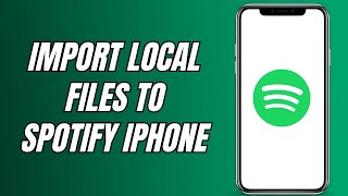 How To Import Local Files To Spotify iPhone Tutorial [upl. by Lavinie]