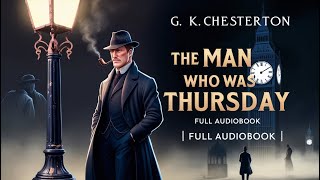 The Man Who Was Thursday  Full Audiobook  Classic Mystery by GK Chesterton Dramatic Reading [upl. by Wan866]