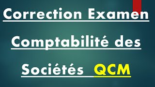 Correction Examen Comptabilité des Sociétés QCM [upl. by Gorden]