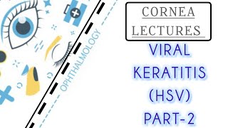 CORNEA LECTURE 9 VIRAL KERATITIS HERPES SIMPLEX VIRUS RECURRENT TYPE [upl. by Royden904]