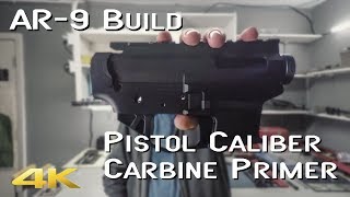 AR9 Build amp Pistol Caliber Carbine Primer [upl. by Woodward]