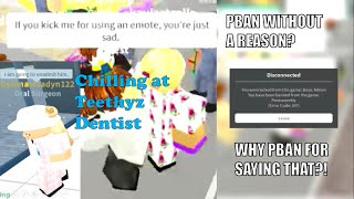 Chilling at Teethyz Dentist GOT BANNED [upl. by Ynneh]