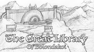 The Great Library of Bolondakoi [upl. by Yelruc]