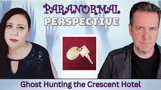 Ghost Hunting the Crescent Hotel  Paranormal Perspective [upl. by Attehcram]