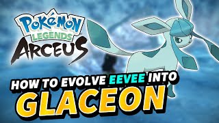 How to evolve EEVEE into GLACEON Ice Rock Location  Pokemon Legends Arceus [upl. by Gerhard]