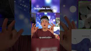 QUAALUDES Are Crazy [upl. by Winfred]