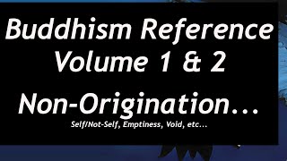 Buddhism Reference  Non Origination Void Emptiness SelfNotSelf [upl. by Suiradal]