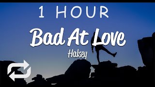 1 HOUR 🕐  Halsey  Bad At Love Lyrics [upl. by Cozza]