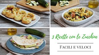 3 Idee con le Zucchine  Ricette facili e veloci [upl. by Halimeda]