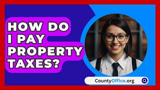 How Do I Pay Property Taxes  CountyOfficeorg [upl. by Ahsiea]