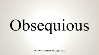 How To Pronounce Obsequious [upl. by Viridissa821]