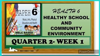 MAPEH 6 HEALTH  HEALTH SCHOOL AND COMMUNITY ENVIRONMENT  QUARTER 2 WEEK 1 [upl. by Erait]