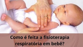 Como a fisioterapia respiratória elimina o catarro do seu bebê [upl. by Nnairrehs455]