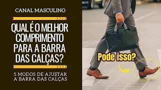 5 comprimentos altura para a barra da sua calça Qual é o certo ￼ Moda Masculina [upl. by Lotsirb]