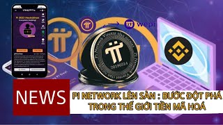 PI NETWORK LÊN SÀN  BƯỚC ĐỘT PHÁ TRONG THẾ GIỚI TIỀN MÃ HOÁ  Thông Tin Pi Network [upl. by Marko]