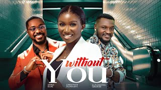 WITHOUT YOU  Sonia Uche Christian Ochiagha Elochukwu Godwin 2024 Nollywood Movie [upl. by Leasia815]