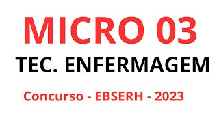 MICRO 03 – TEC ENFERMAGEM Concurso  EBSERH  2023  190824 [upl. by Noemys424]