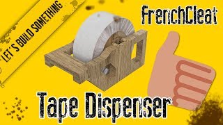 The french cleat TAPE DISPENSER [upl. by Caruso]